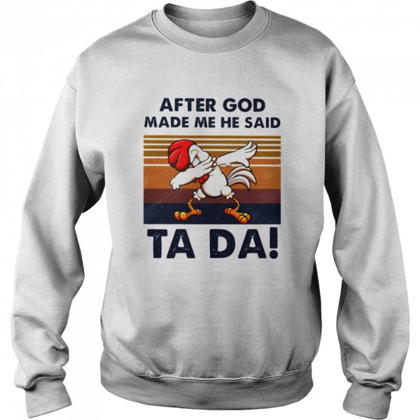 After God Made Me He Said Ta Da Chicken Dabbing Vintage shirt