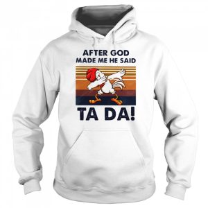 After God Made Me He Said Ta Da Chicken Dabbing Vintage shirt 3