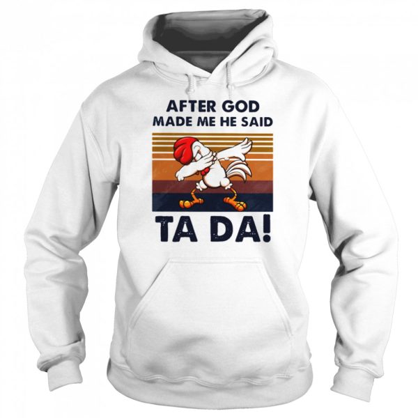 After God Made Me He Said Ta Da Chicken Dabbing Vintage shirt