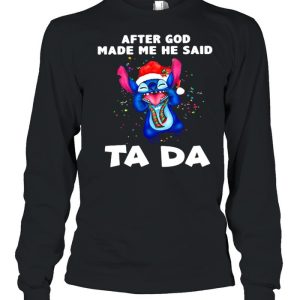 After God Made Me He Said Ta Da Stitch Shirt 1