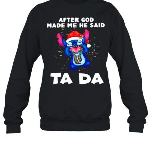 After God Made Me He Said Ta Da Stitch Shirt 2