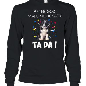 After God Made Me He Said Ta Da shirt 1