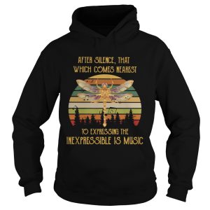 After Silence That Which Comes Nearest To Expressing The Inexpressible Is Music shirt 1