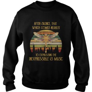 After Silence That Which Comes Nearest To Expressing The Inexpressible Is Music shirt 2