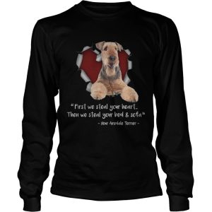 Airedale Terrier First We Steal Your Heart Then We Steal Your Bed And Sofa TShirt 2