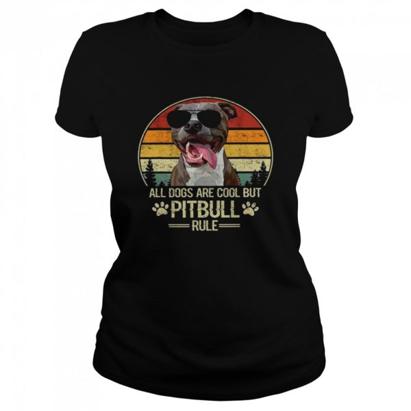 All Dogs Are Cool But PItbull Rule Shirt