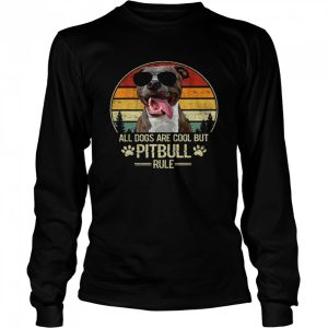 All Dogs Are Cool But PItbull Rule Shirt 3