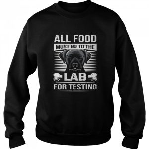 All Food Must Go To The Lab For Testing Shirt 4