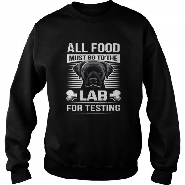 All Food Must Go To The Lab For Testing Shirt