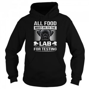 All Food Must Go To The Lab For Testing Shirt 5