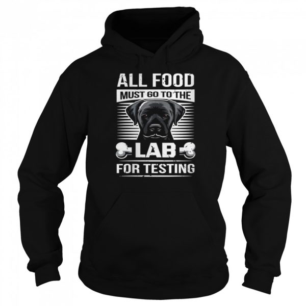 All Food Must Go To The Lab For Testing Shirt