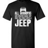 All Grandpas Are Created Equal But Only The Finest Drive A Jeep T-shirts