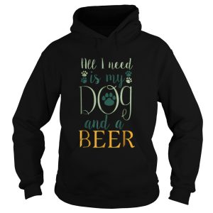 All I Need Is My Dog And A Beer shirt 1