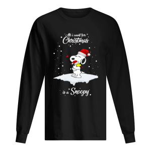 All I Want For Christmas Is A Snoopy and Woodstock shirt 1