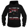 All I Want For Christmas Is You Just Kidding I Want Cats shirt