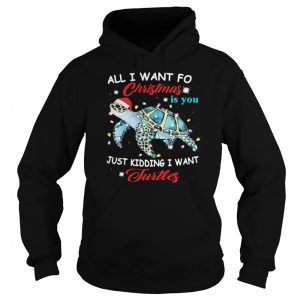 All I Want For Christmas Is You Just Kidding I Want Turtles shirt 3