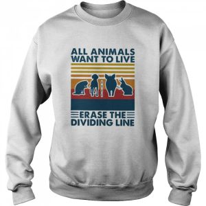 All animals want to live erase the dividing line vintage retro shirt 2