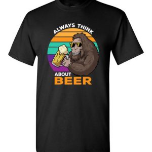Always Think About Beer Funny Vintage Retro T-Shirts