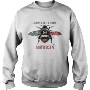 Always bee a good american flag independence day shirt 2