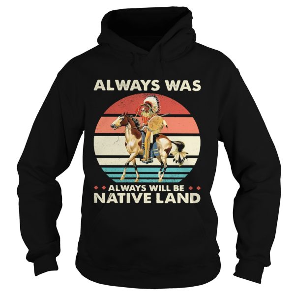 Always was always will be native land vintage retro shirt