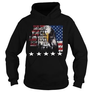 American Eagle Flag Belive You Can And Your Halway There shirt