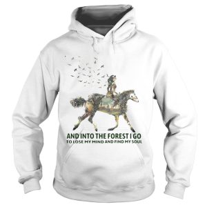 And Into The Forest I Go To Lose My Mind And Find My Soul Horse Girl shirt 1