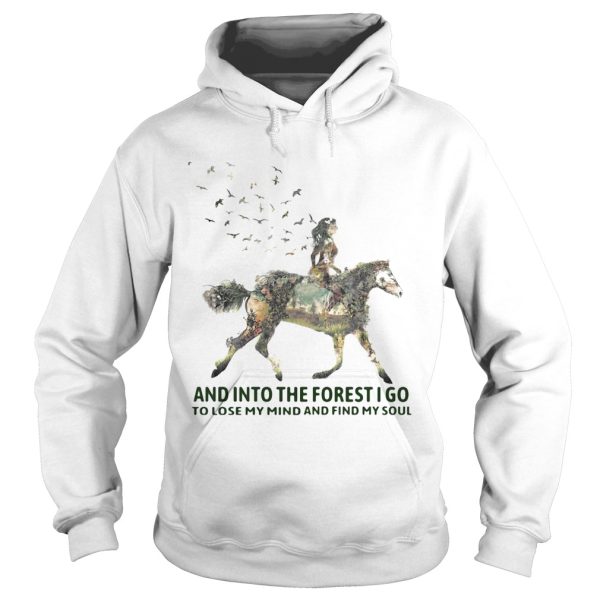 And Into The Forest I Go To Lose My Mind And Find My Soul Horse Girl shirt