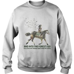 And Into The Forest I Go To Lose My Mind And Find My Soul Horse Girl shirt 2