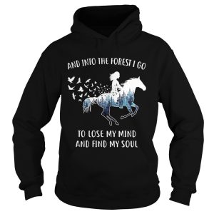 And Into The Forest I Go To Lose My Mind And Find My Soul Horse Tree shirt 1