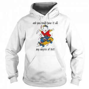 And You Could Have It All My Empire Of Dirt Stuart Little 2 Skateboard T Shirt 5