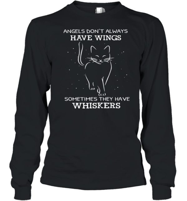 Angels Dont Always Have Wings Sometimes They Have Whiskers shirt