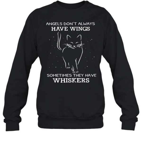 Angels Dont Always Have Wings Sometimes They Have Whiskers shirt