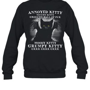 Annoyed Kitty Touchy Kitty Grouchy Ball Of Fur Moody Kitty Grumpy Kitty Grrr Grrr Grrr Shirt