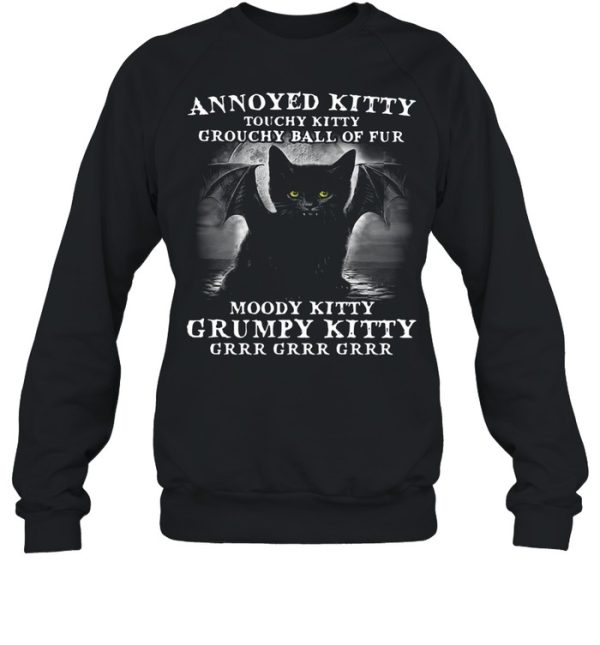 Annoyed Kitty Touchy Kitty Grouchy Ball Of Fur Moody Kitty Grumpy Kitty Grrr Grrr Grrr Shirt