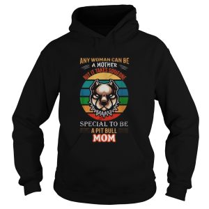 Any woman can be a mother but it takes someone special to be a pitbull mom shirt 1