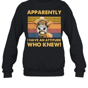 Apparently I Have An Attitude Who Knew Cow Vintage shirt