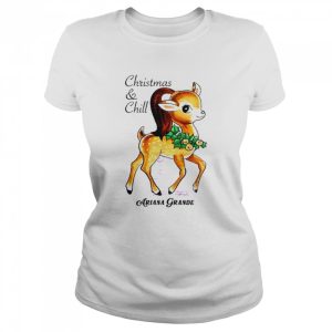 Ariana Grande Christmas &amp Chill T-Shirt