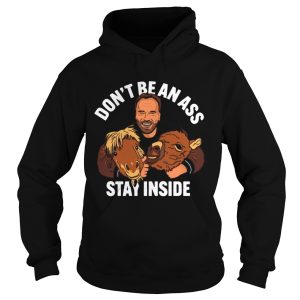 Arnold Dont Be An Ass Stay Inside shirt 1