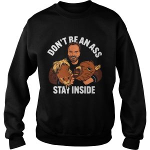 Arnold Dont Be An Ass Stay Inside shirt 2