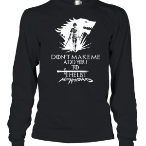 Arya Stark don't make me add you to list shirt 3