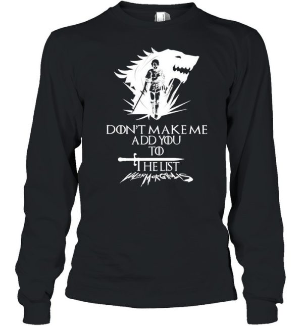 Arya Stark don’t make me add you to list shirt