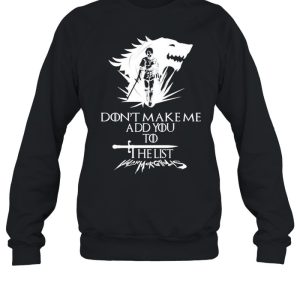 Arya Stark don't make me add you to list shirt 4