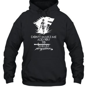 Arya Stark don't make me add you to list shirt 5