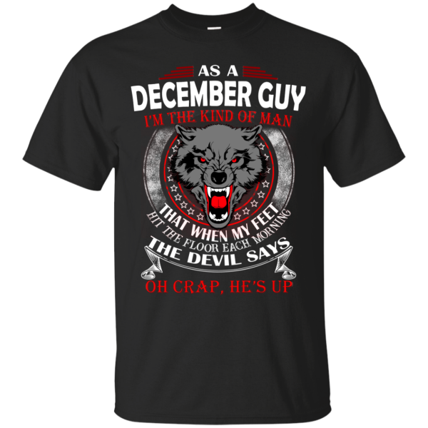 As A December Guy – The Devil Says Oh Crap, He’s Up Shirt, Hoodie
