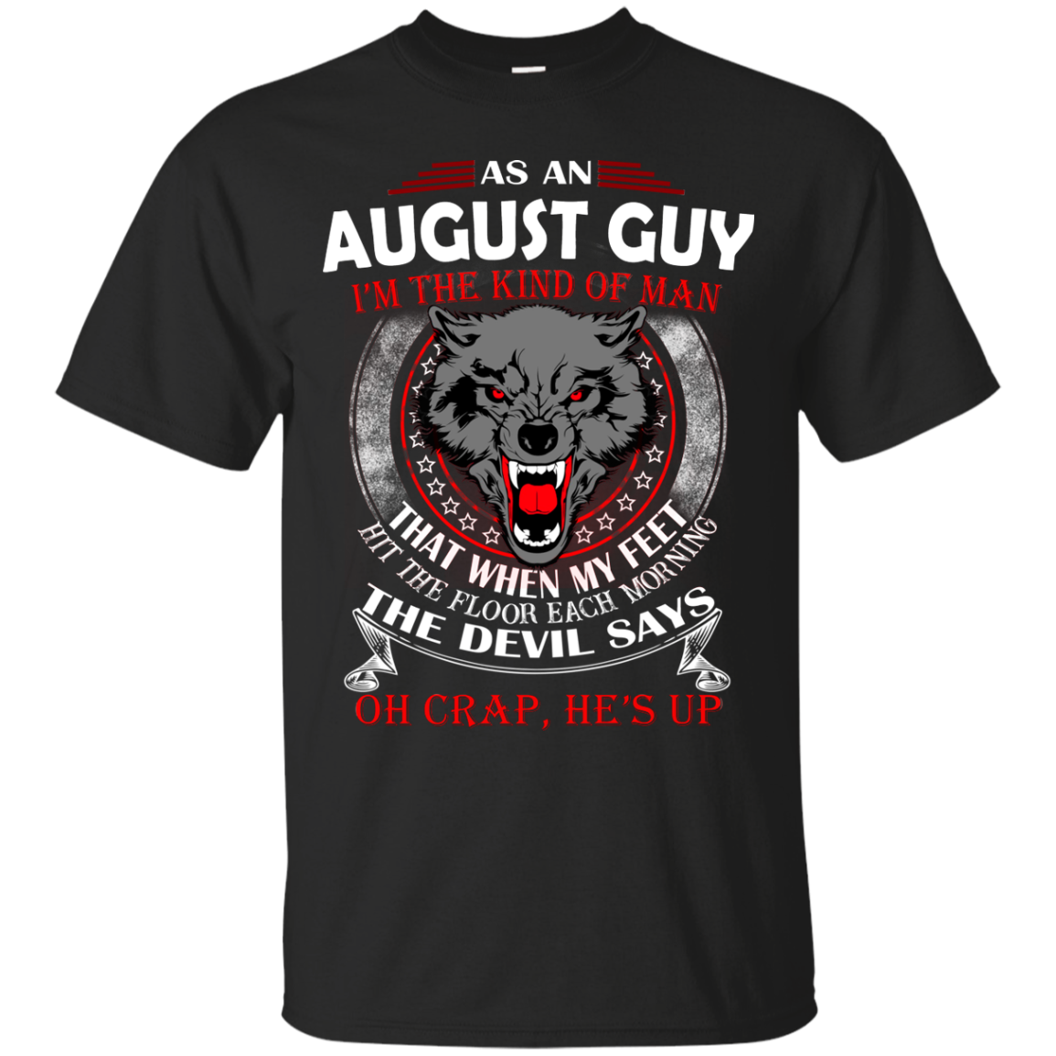 As An August Guy - The Devil Says Oh Crap, He's Up Shirt, Hoodie