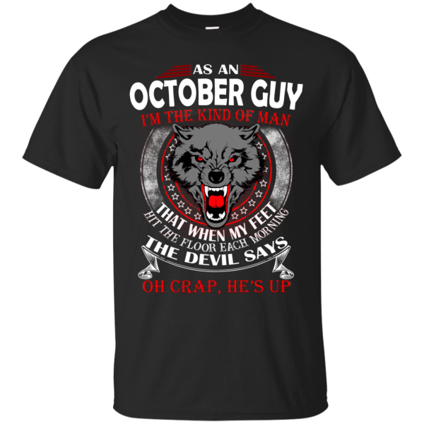As An October Guy – The Devil Says Oh Crap, He’s Up Shirt, Hoodie
