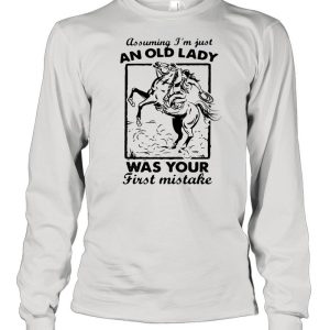 Assuming I’m Just An Old Lady Was Your First Mistake Cowboy shirt