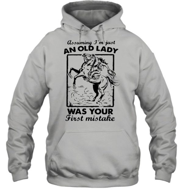 Assuming I’m Just An Old Lady Was Your First Mistake Cowboy shirt