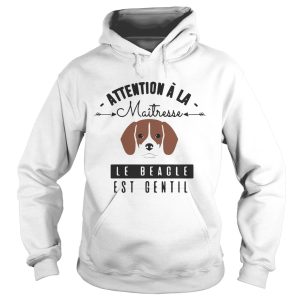 Attention A La Maitresse Le Beagle Est Gentil T-Shirt