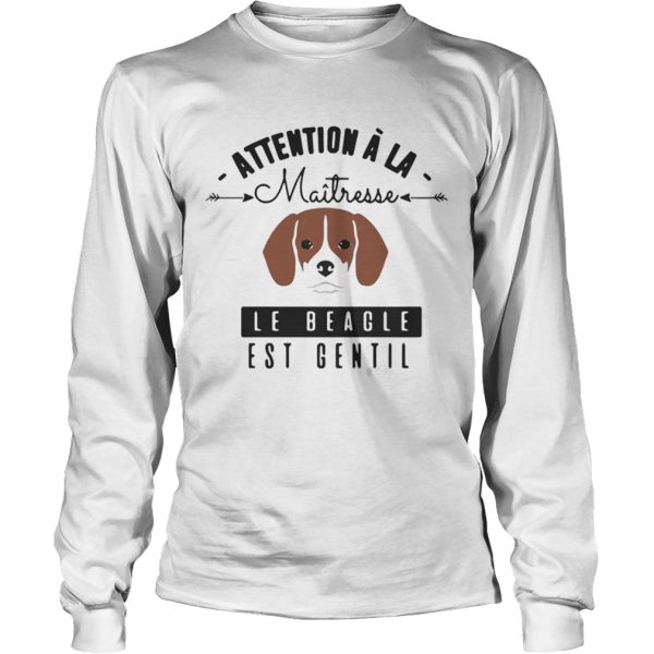 Attention A La Maitresse Le Beagle Est Gentil T-Shirt